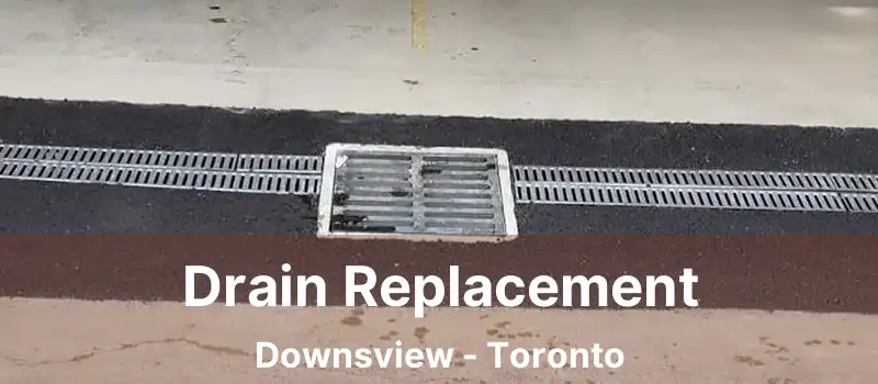  Drain Replacement Downsview - Toronto