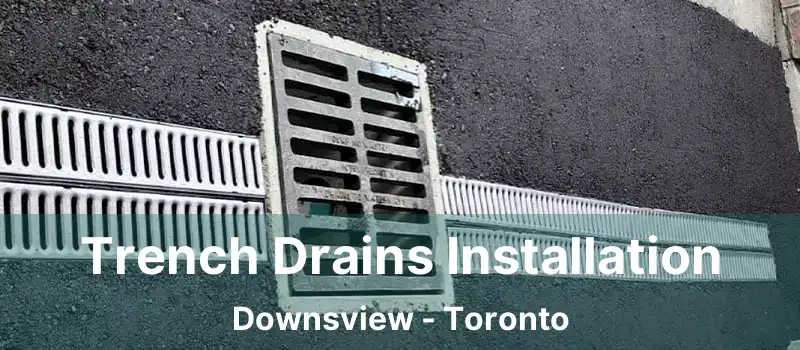  Trench Drains Installation Downsview - Toronto